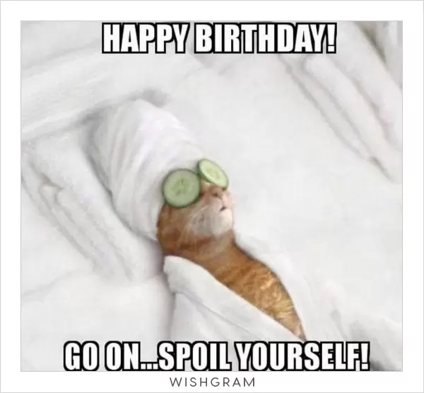 Happy birthday!
 

Go on.... spoil yourself
