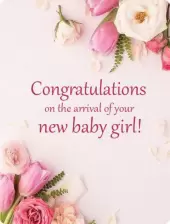 Congratulations on the arrival of your new baby girl!