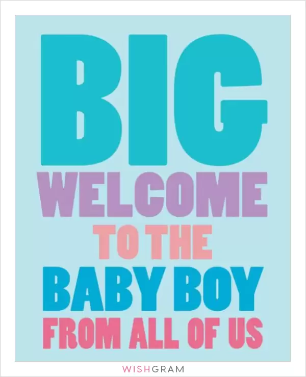 Big welcome to the baby boy from all of us