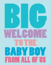 Big welcome to the baby boy from all of us