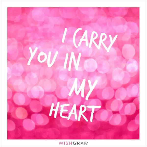 I carry you in my heart