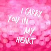 I carry you in my heart