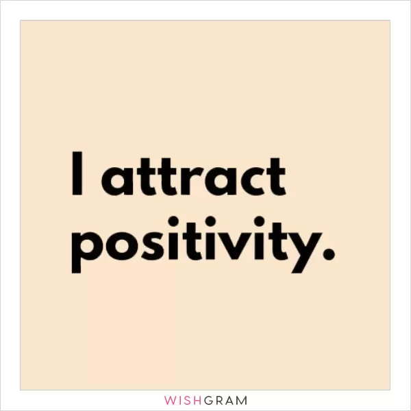 I attract positivity