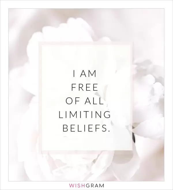 I am free of all limiting beliefs