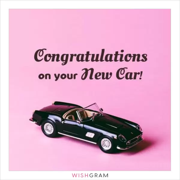 Congratulations on your new car